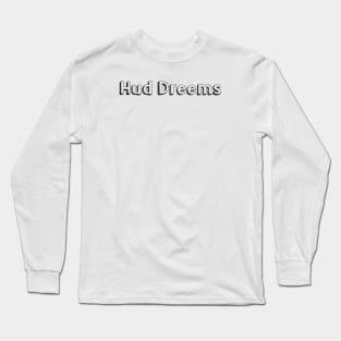 Hud Dreems <\\> Typography Design Long Sleeve T-Shirt